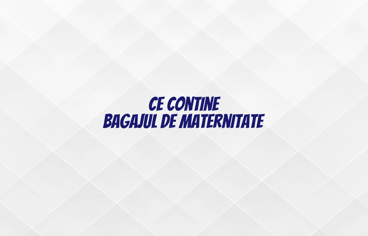 ce contine bagajul de maternitate