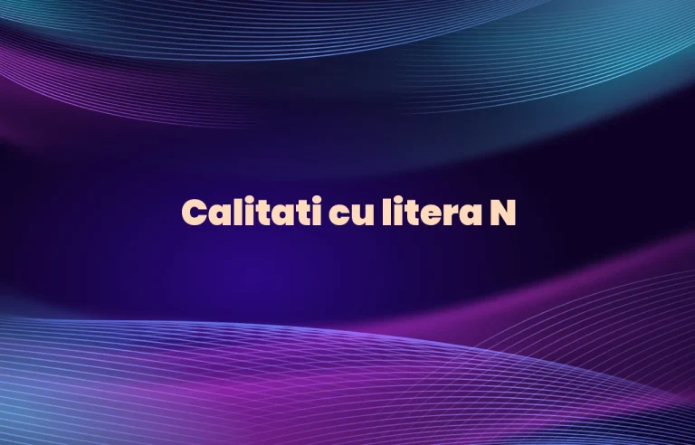 calitati cu litera n
