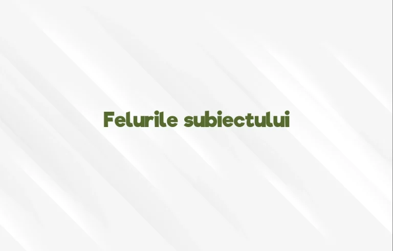 felurile subiectului