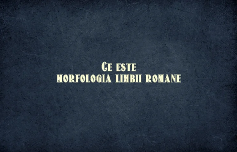 ce este morfologia limbii romane