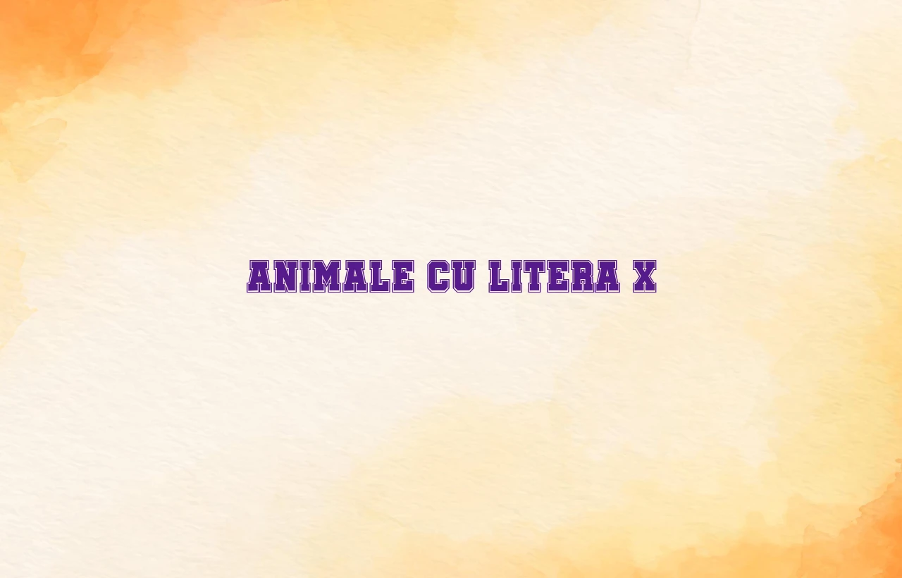 animale cu litera x