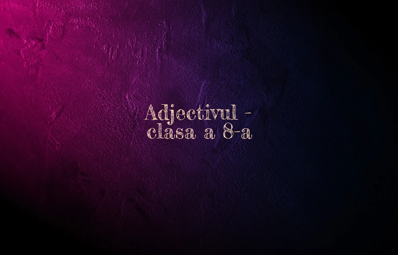 adjectivul clasa a 8 a