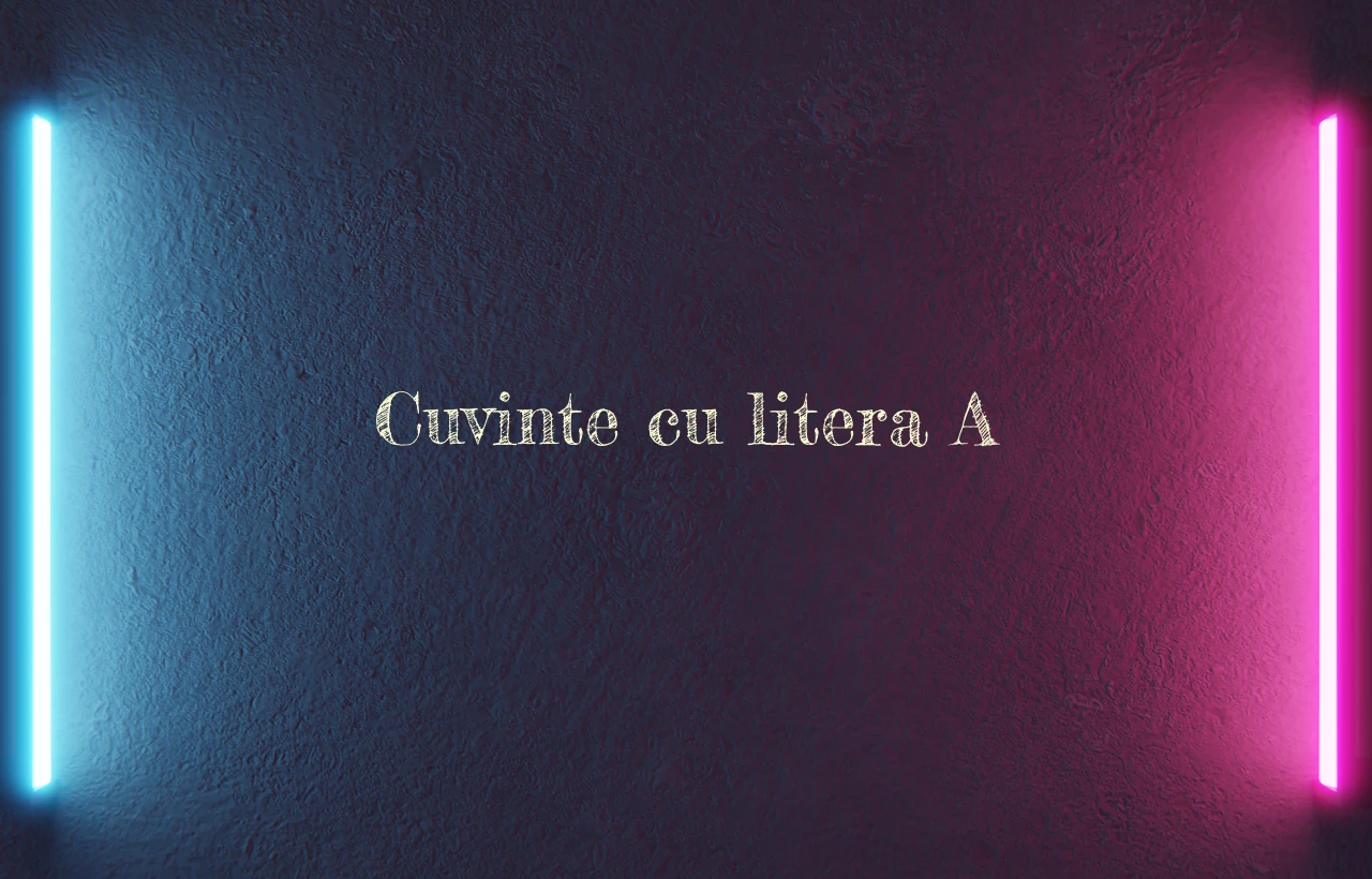 cuvinte cu litera a