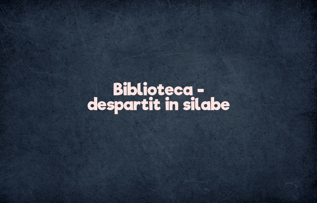 biblioteca despartit in silabe