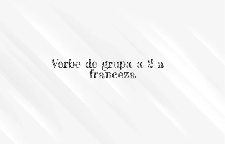 verbe de grupa 2 franceza